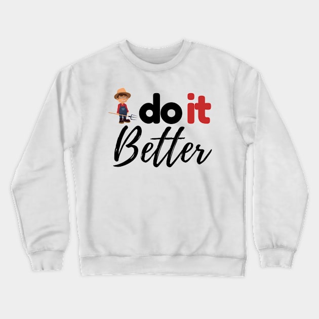 Farmers Do It Better Crewneck Sweatshirt by JaunzemsR